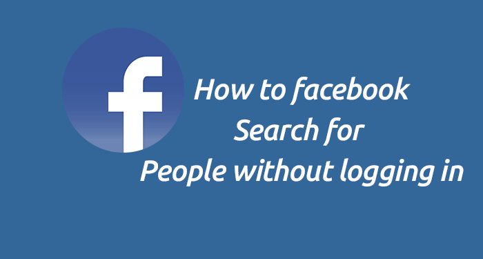 How to Find Someone On Facebook Without Logging