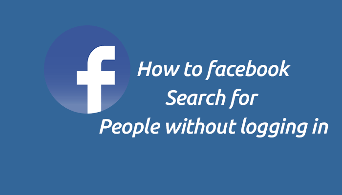 How to Find Someone On Facebook Without Logging