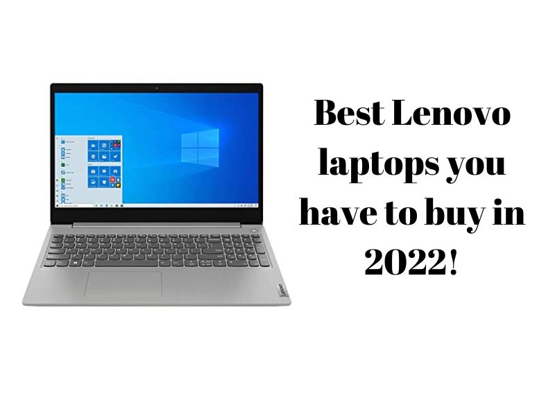 Best Lenovo laptops you have to buy in 2022!