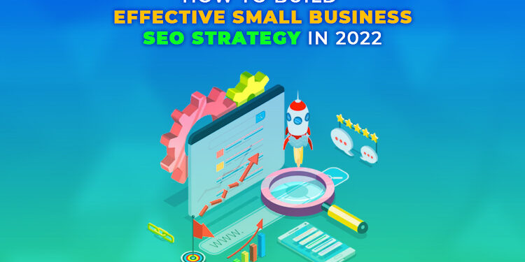 The Small Business SEO Strategies That Boost Conversion in 2022