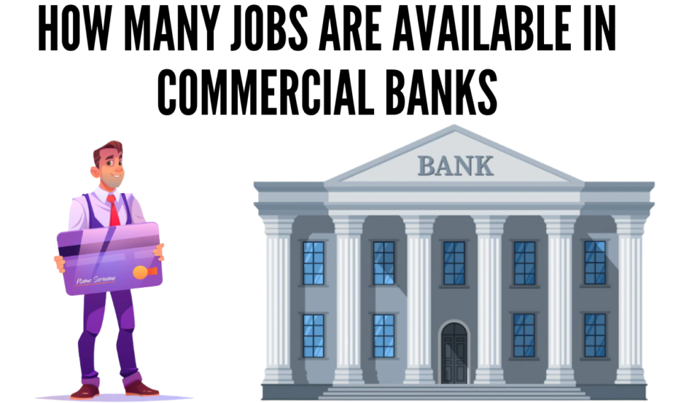 How Many Jobs Are Available in Commercial Banks