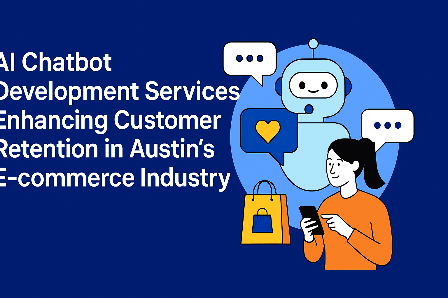 AI Chatbot Development Services Enhancing Customer Retention in Austin’s E-commerce Industry