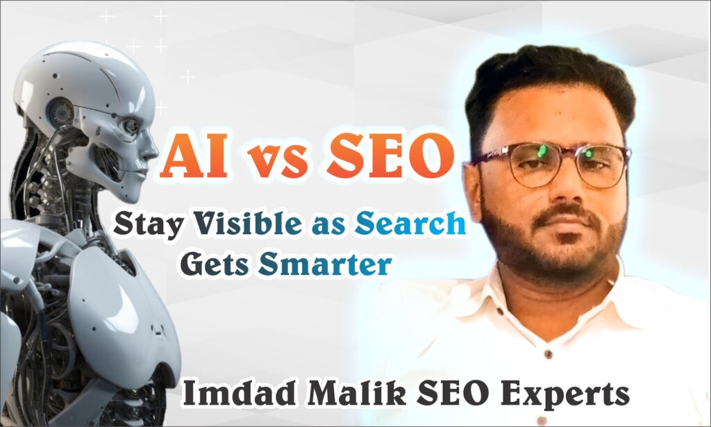 AI vs SEO: How to Keep Ranking When Search Gets Smarter Imdad Malik SEO Experts in the World