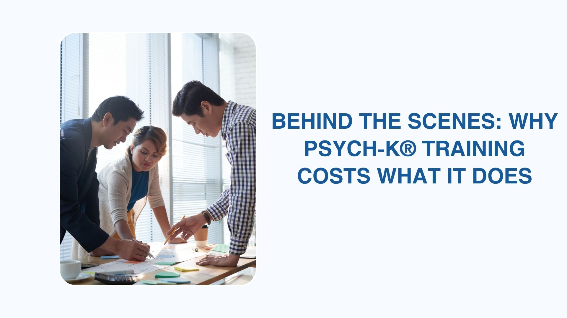 Behind the Scenes: Why PSYCH-K® Training Costs What It Does