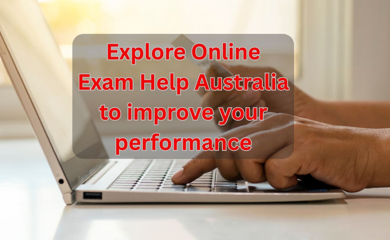 Explore Online Exam Help Australia to improve your performance