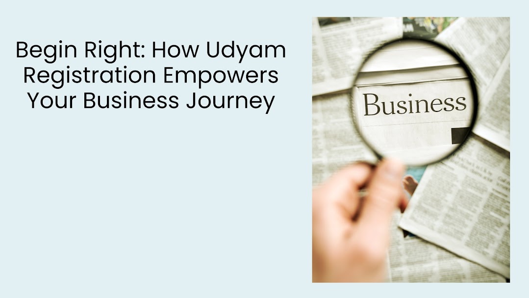 Begin Right How Udyam Registration Empowers Your Business Journey