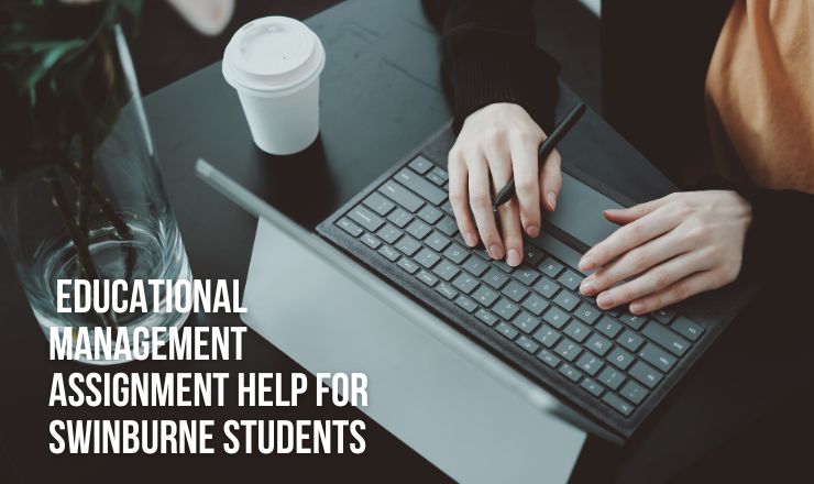 Educational Management Assignment Help for Swinburne Students