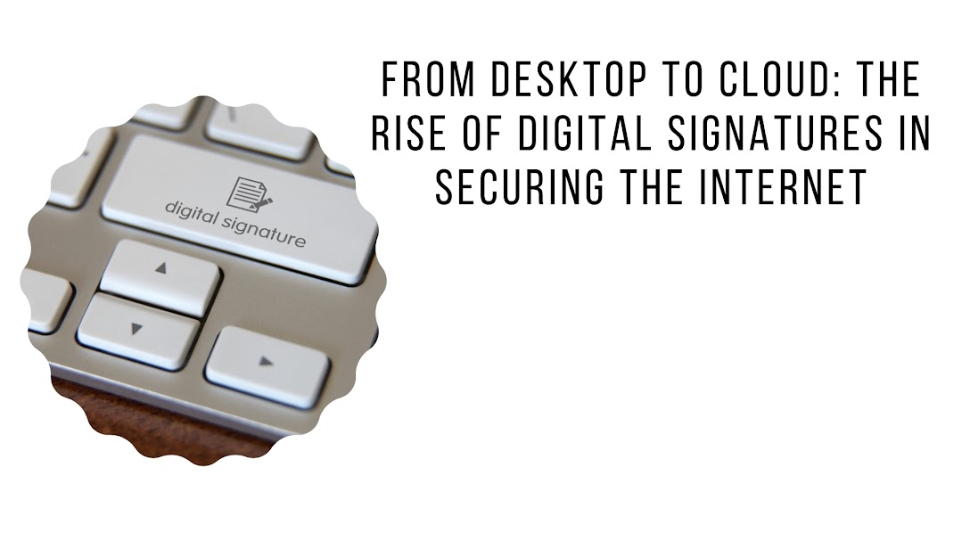 From Desktop to Cloud The Rise of Digital Signatures in Securing the Internet