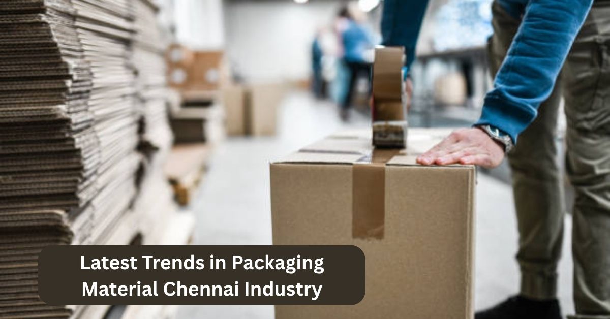 Latest Trends in Packaging Material Chennai Industry