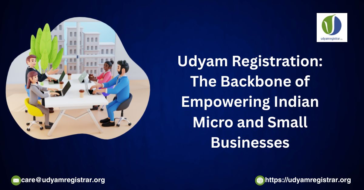 Udyam Registration: The Backbone of Empowering Indian Micro and Small Businesses