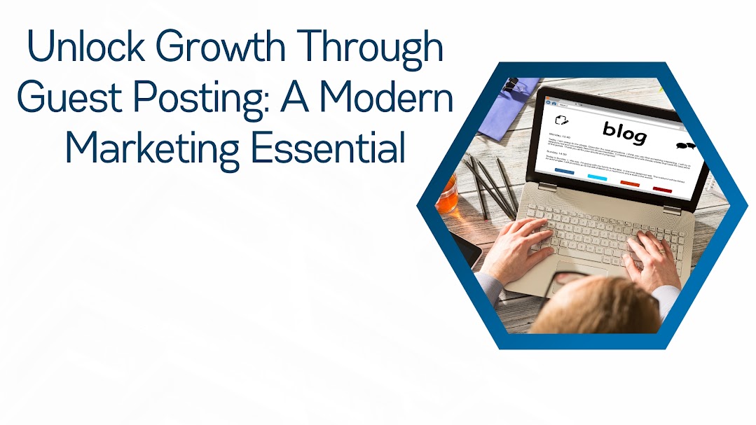 Unlock Growth Through Guest Posting A Modern Marketing Essential