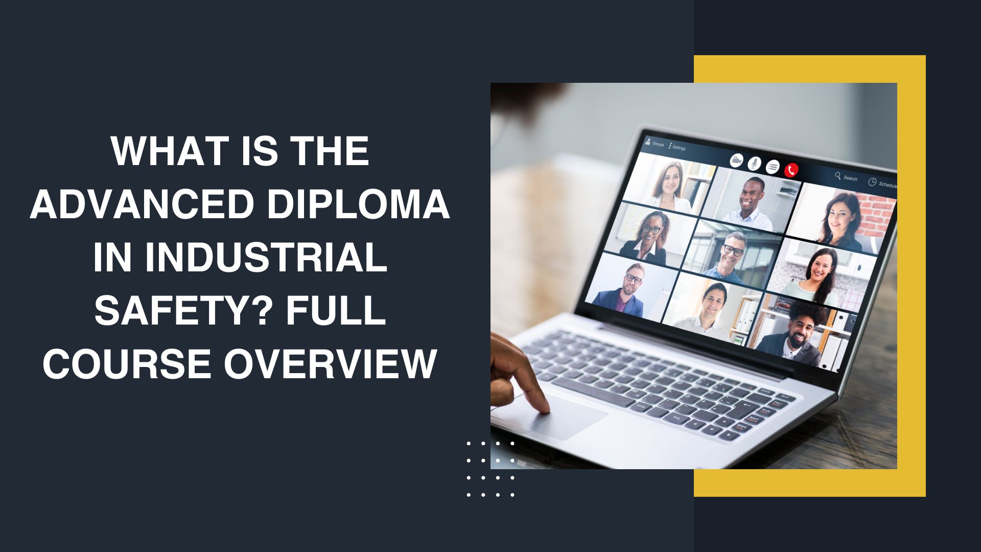What is the Advanced Diploma in Industrial Safety Full Course Overview
